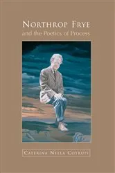 Book cover of Northrop Frye and the Poetics of Process by Nella Cotrupi