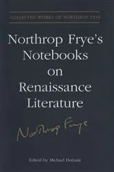 Book cover of Northrop Frye's Notebooks on Renaissance Literature by Michael Dolzani