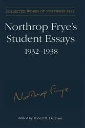 Book cover of Northrop Frye's Student Essays, 1932-1938 by Northrop Frye