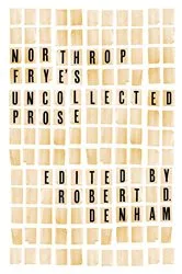 Book cover of Northrop Frye's Uncollected Prose by Northrop Frye