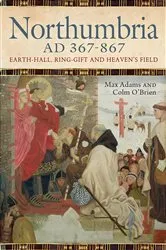 Book cover of Northumbria AD 367-867 by Max Adams