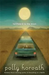 Book cover of Northward to the Moon by Polly Horvath