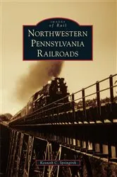 Book cover of Northwestern Pennsylvania Railroads by Kenneth C. Springirth