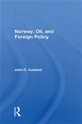 Book cover of Norway, Oil, And Foreign Policy by John C. Ausland