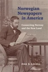 Book cover of Norwegian Newspapers in America by Odd S. Lovoll
