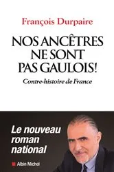 Book cover of Nos ancêtres ne sont pas gaulois ! by François Durpaire