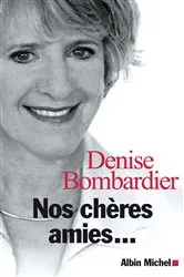 Book cover of Nos chères amies... by Denise Bombardier