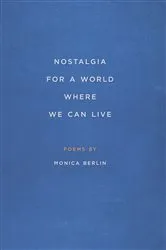 Book cover of Nostalgia for a World Where We Can Live by Monica Berlin