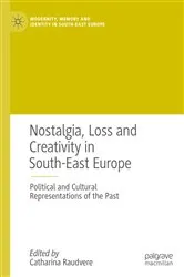 Book cover of Nostalgia, Loss and Creativity in South-East Europe by Catharina Raudvere