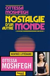 Book cover of Nostalgie d'un autre monde by Ottessa Moshfegh