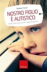 Book cover of Nostro figlio è autistico by Stefano Vicari