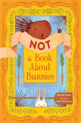 Book cover of Not A Book About Bunnies by Amanda Henke