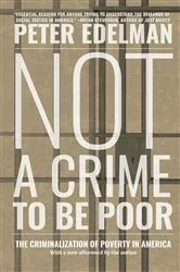 Book cover of Not a Crime to Be Poor by Peter Edelman