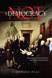 Book cover of Not A Democracy by C Howard Diaz