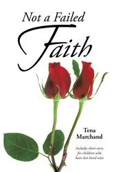 Book cover of Not a Failed Faith by Tena Marchand