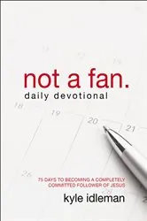 Book cover of Not a Fan Daily Devotional by Kyle Idleman