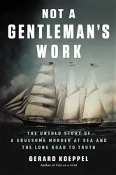 Book cover of Not a Gentleman's Work by Gerard Koeppel