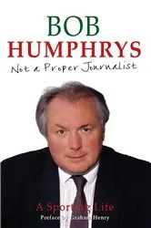 Book cover of Not a Proper Journalist by Bob Humphrys