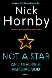 Book cover of Not a Star and Otherwise Pandemonium by Nick Hornby