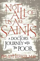 Book cover of Not All of Us Are Saints by Hilfiker, David, M.D.