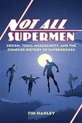 Book cover of Not All Supermen by Tim Hanley