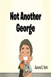 Book cover of Not Another George by Aurora E. York