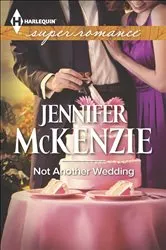 Book cover of Not Another Wedding by Jennifer McKenzie