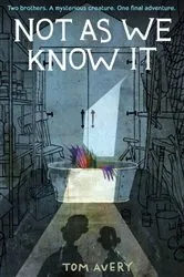 Book cover of Not As We Know It by Tom Avery