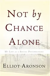 Book cover of Not by Chance Alone by Elliot Aronson