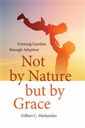 Book cover of Not by Nature but by Grace by Gilbert C. Meilaender