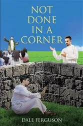 Book cover of Not Done in a Corner by Dale Ferguson