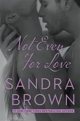 Book cover of Not Even for Love by Sandra Brown