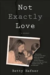 Book cover of Not Exactly Love by Betty Hafner