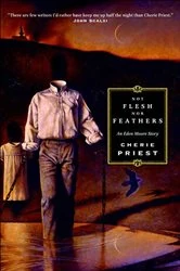 Book cover of Not Flesh Nor Feathers by Cherie Priest