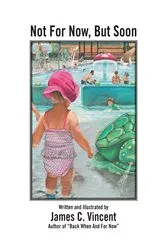 Book cover of Not For Now, But Soon by James C. Vincent
