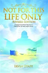 Book cover of Not For This Life Only by Irvin Stapf