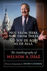 Book cover of Not from Here, Not from There/No Soy de Aquí ni de Allá by Nelson A. Diaz