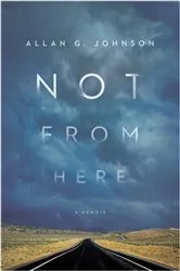 Book cover of Not from Here by Allan Johnson