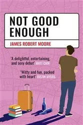 Book cover of Not Good Enough by James Robert Moore