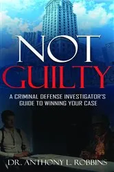 Book cover of Not Guilty: A Criminal Defense Investigator's Guide to Winning Your Case by Unknown
