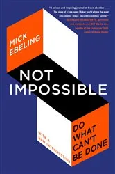 Book cover of Not Impossible by Mick Ebeling