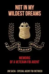 Book cover of NOT IN MY WILDEST DREAMS by Jim Sacia