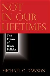 Book cover of Not in Our Lifetimes by Michael C. Dawson