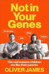 Book cover of Not In Your Genes by Oliver James
