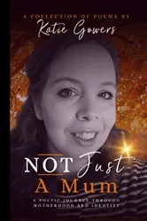 Book cover of Not Just A Mum by Katie Gowers