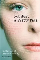 Book cover of Not Just a Pretty Face by Stacy Malkan