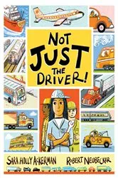 Book cover of Not Just the Driver! by Sara Holly Ackerman