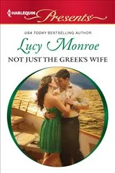 Book cover of Not Just the Greek's Wife by Lucy Monroe