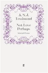 Book cover of Not Love Perhaps by A. S. J. Tessimond