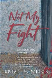 Book cover of Not My Fight by Brian V. Wieck
